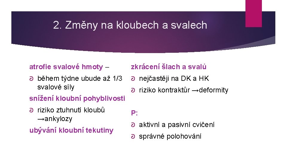 2. Změny na kloubech a svalech atrofie svalové hmoty – ᘒ během týdne ubude