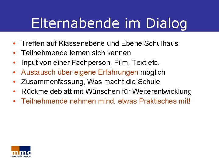 Elternabende im Dialog • • Treffen auf Klassenebene und Ebene Schulhaus Teilnehmende lernen sich