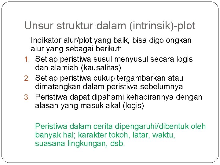 Unsur struktur dalam (intrinsik)-plot Indikator alur/plot yang baik, bisa digolongkan alur yang sebagai berikut: