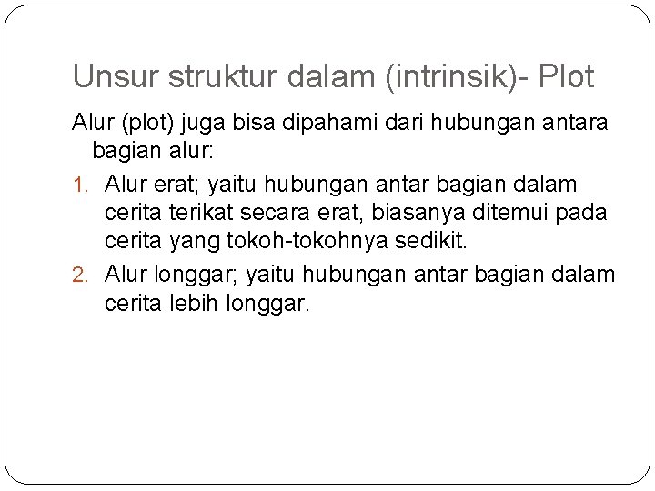 Unsur struktur dalam (intrinsik)- Plot Alur (plot) juga bisa dipahami dari hubungan antara bagian