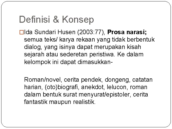 Definisi & Konsep �Ida Sundari Husen (2003: 77), Prosa narasi; semua teks/ karya rekaan