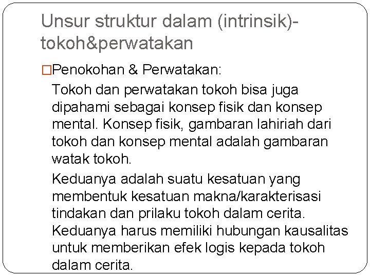 Unsur struktur dalam (intrinsik)tokoh&perwatakan �Penokohan & Perwatakan: Tokoh dan perwatakan tokoh bisa juga dipahami