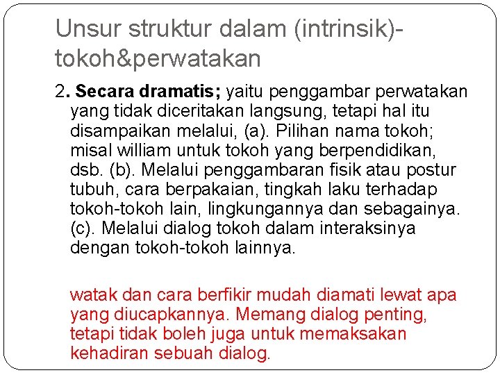 Unsur struktur dalam (intrinsik)tokoh&perwatakan 2. Secara dramatis; yaitu penggambar perwatakan yang tidak diceritakan langsung,