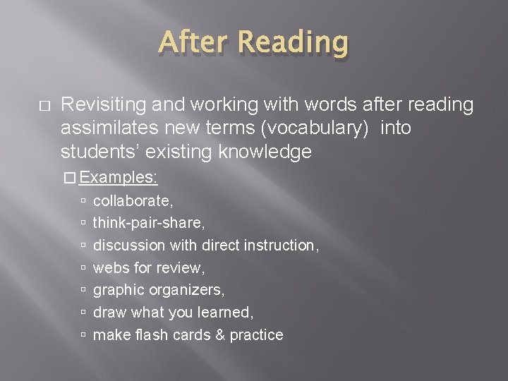After Reading � Revisiting and working with words after reading assimilates new terms (vocabulary)