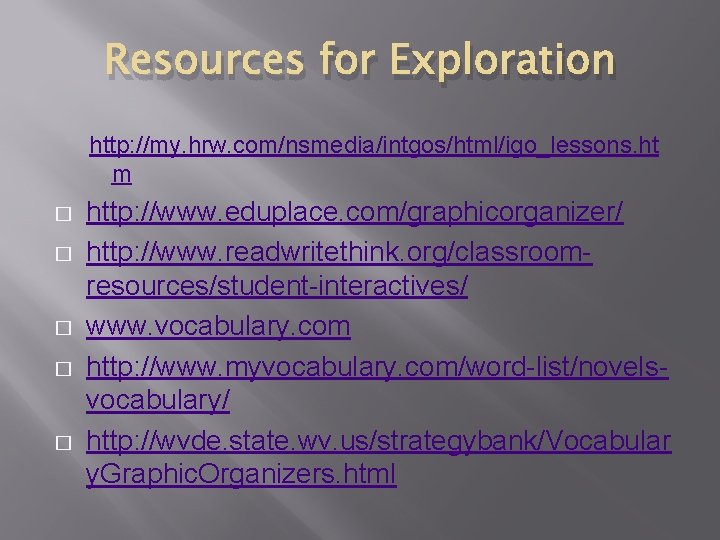 Resources for Exploration http: //my. hrw. com/nsmedia/intgos/html/igo_lessons. ht m � � � http: //www.