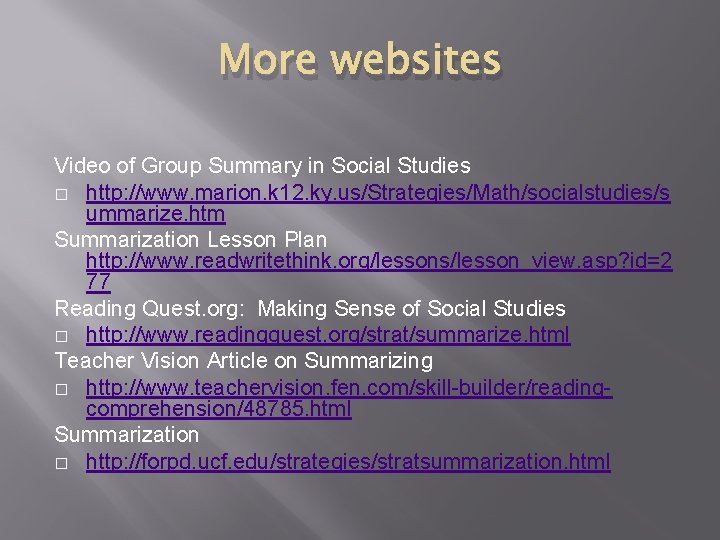 More websites Video of Group Summary in Social Studies � http: //www. marion. k
