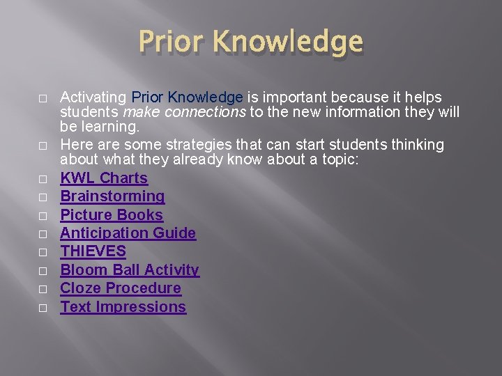 Prior Knowledge � � � � � Activating Prior Knowledge is important because it