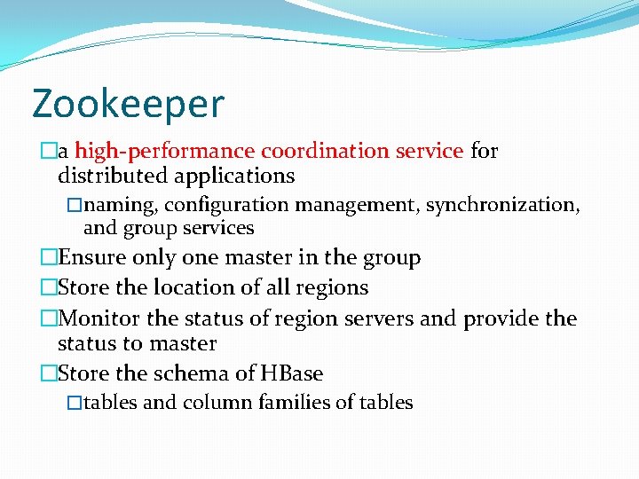 Zookeeper �a high-performance coordination service for distributed applications �naming, configuration management, synchronization, and group