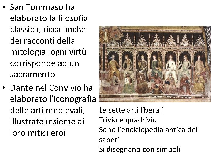  • San Tommaso ha elaborato la filosofia classica, ricca anche dei racconti della