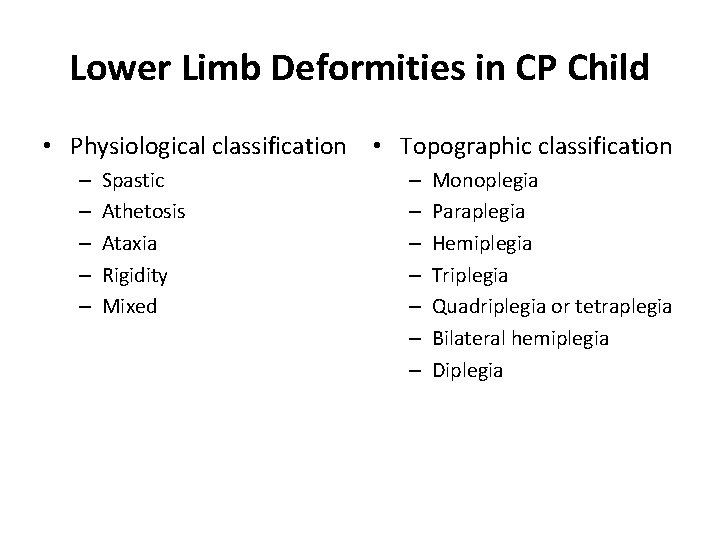 Lower Limb Deformities in CP Child • Physiological classification • Topographic classification – –