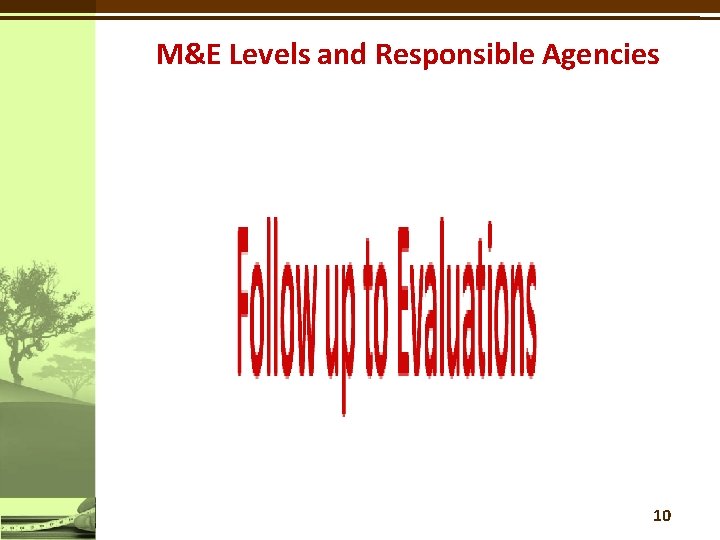 M&E Levels and Responsible Agencies 10 
