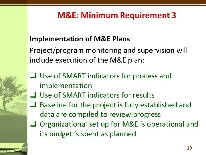 Implementation of M&E Plans Project/program monitoring and supervision will include execution of the M&E