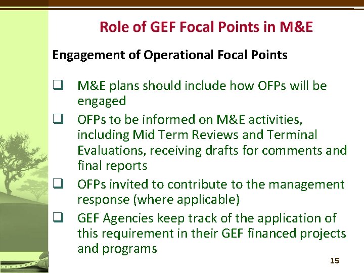 Engagement of Operational Focal Points q M&E plans should include how OFPs will be