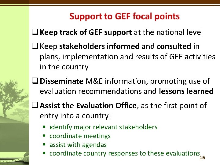 q Keep track of GEF support at the national level q Keep stakeholders informed