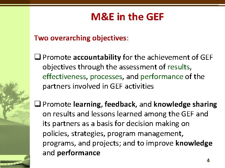 M&E in the GEF Two overarching objectives: q Promote accountability for the achievement of