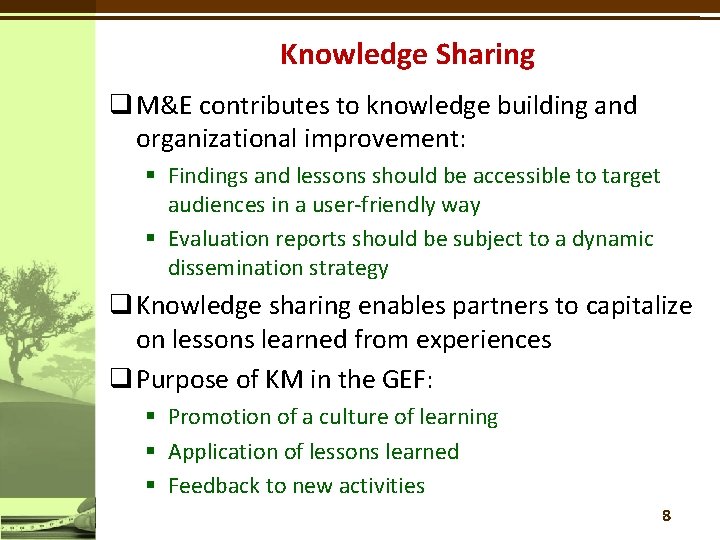 Knowledge Sharing q M&E contributes to knowledge building and organizational improvement: § Findings and