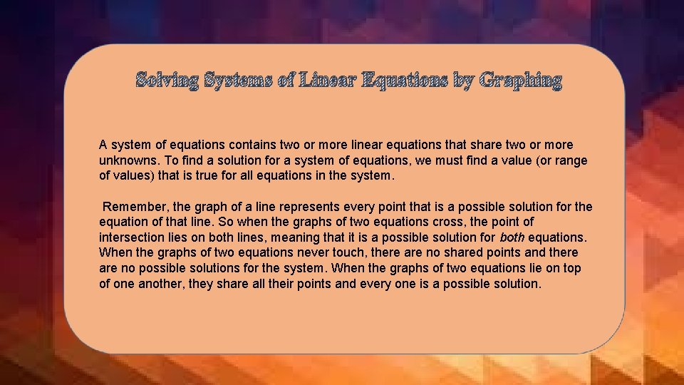 Solving Systems of Linear Equations by Graphing A system of equations contains two or