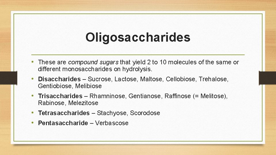 Oligosaccharides • These are compound sugars that yield 2 to 10 molecules of the