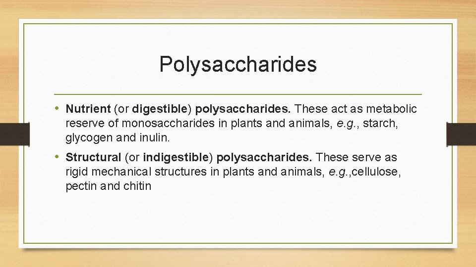 Polysaccharides • Nutrient (or digestible) polysaccharides. These act as metabolic reserve of monosaccharides in
