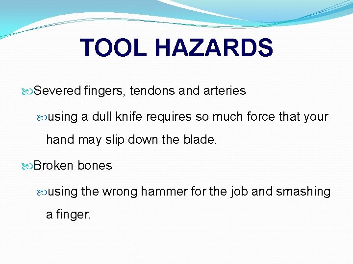 TOOL HAZARDS Severed fingers, tendons and arteries using a dull knife requires so much