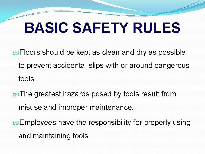 BASIC SAFETY RULES Floors should be kept as clean and dry as possible to