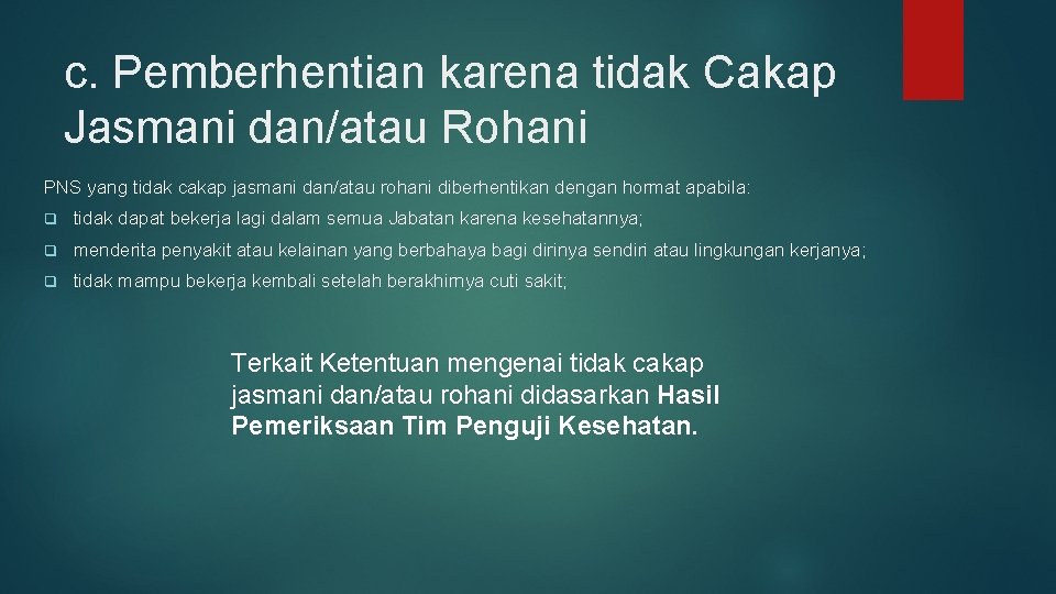 c. Pemberhentian karena tidak Cakap Jasmani dan/atau Rohani PNS yang tidak cakap jasmani dan/atau