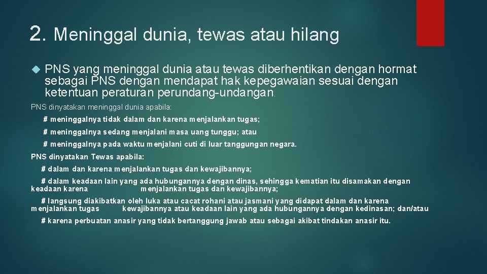 2. Meninggal dunia, tewas atau hilang PNS yang meninggal dunia atau tewas diberhentikan dengan