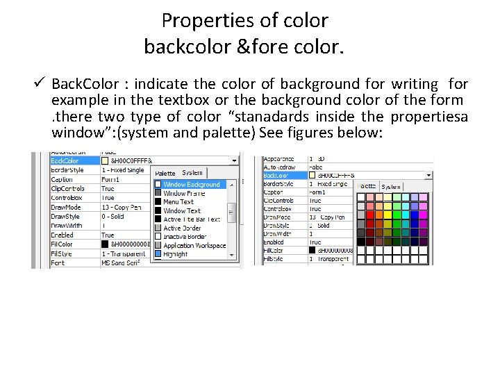 Properties of color backcolor &fore color. ü Back. Color : indicate the color of