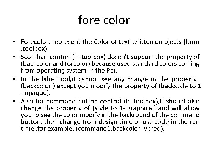 fore color • Forecolor: represent the Color of text written on ojects (form ,