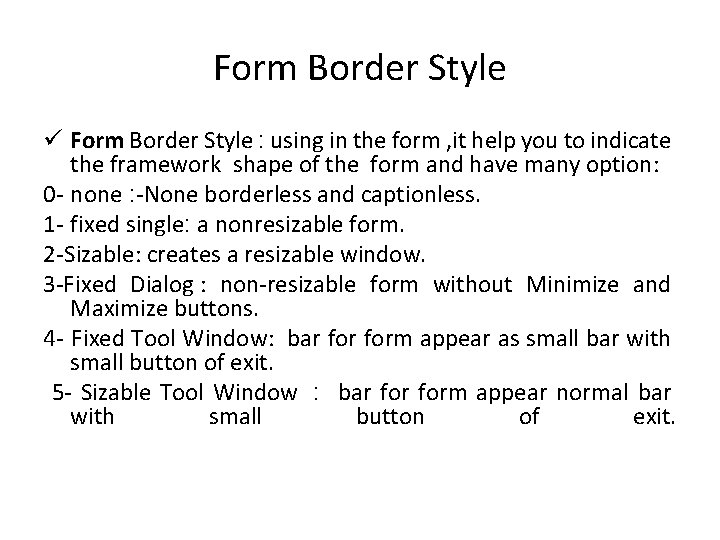 Form Border Style ü Form Border Style : using in the form , it