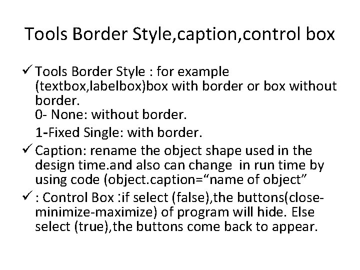 Tools Border Style, caption, control box ü Tools Border Style : for example (textbox,