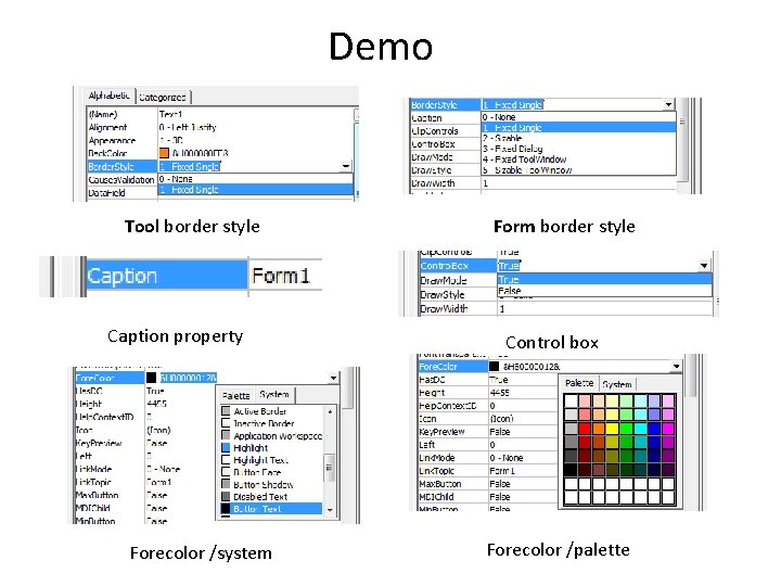 Demo Tool border style Caption property Forecolor /system Form border style Control box Forecolor