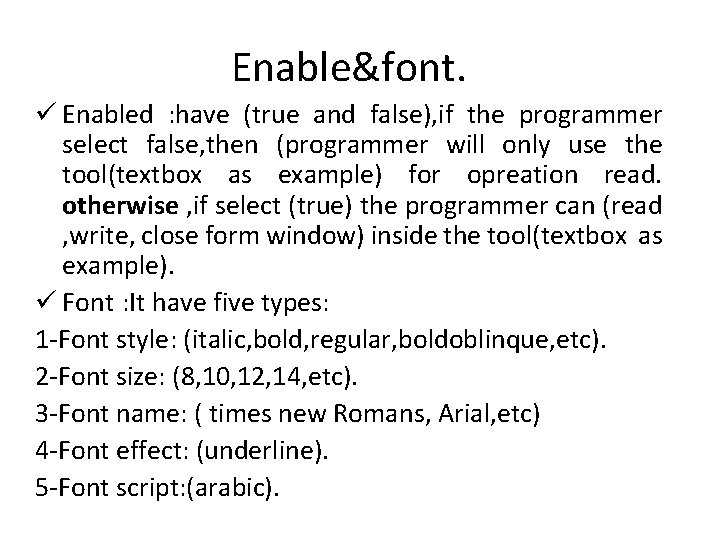 Enable&font. ü Enabled : have (true and false), if the programmer select false, then
