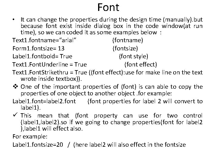 Font • It can change the properties during the design time (manually). but because