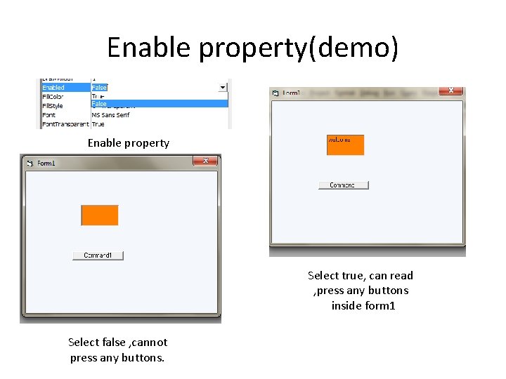 Enable property(demo) Enable property Select true, can read , press any buttons inside form