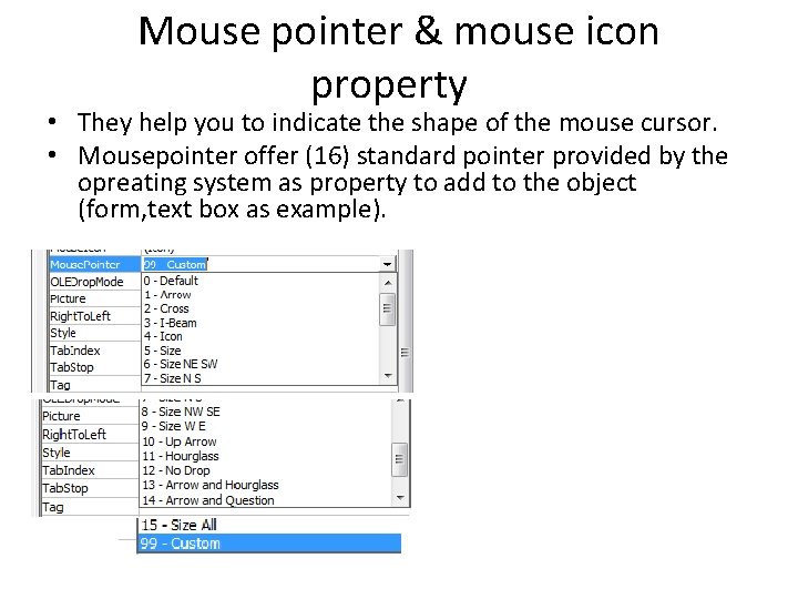 Mouse pointer & mouse icon property • They help you to indicate the shape