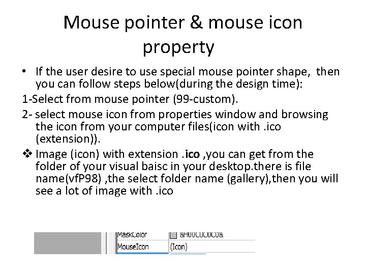 Mouse pointer & mouse icon property • If the user desire to use special