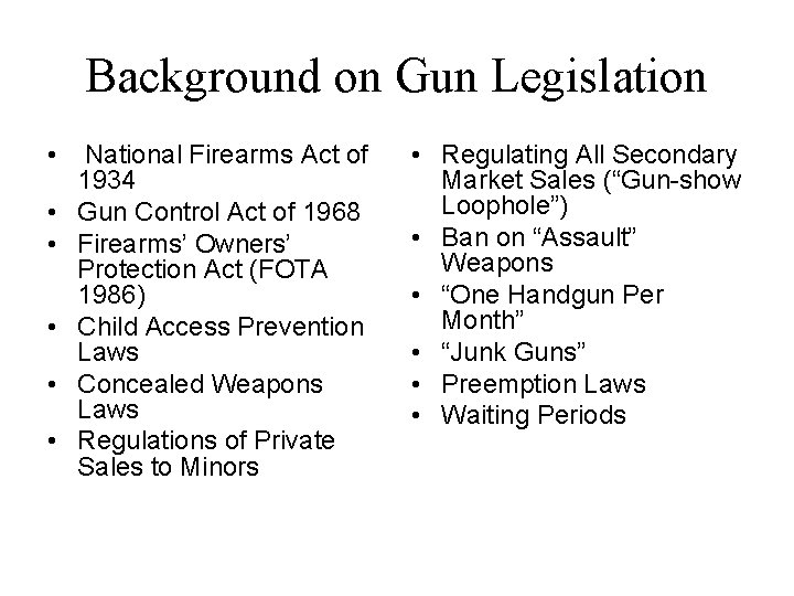 Background on Gun Legislation • • • National Firearms Act of 1934 Gun Control