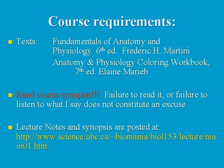 Course requirements: n Texts: Fundamentals of Anatomy and Physiology 6 th ed. Frederic H.
