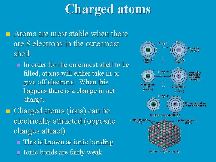 Charged atoms n Atoms are most stable when there are 8 electrons in the