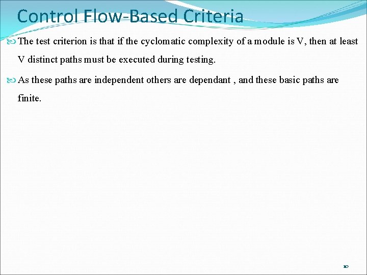Control Flow-Based Criteria The test criterion is that if the cyclomatic complexity of a