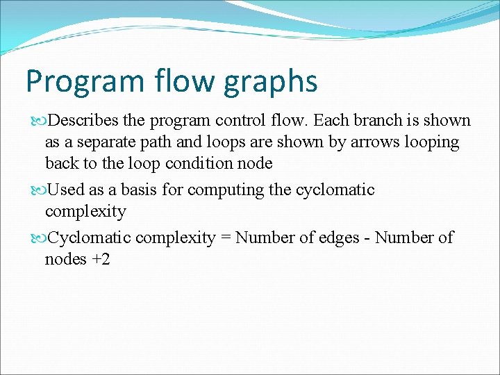 Program flow graphs Describes the program control flow. Each branch is shown as a