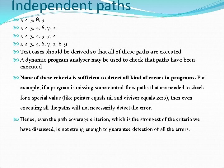 Independent paths 1, 2, 3, 8, 9 1, 2, 3, 4, 6, 7, 2