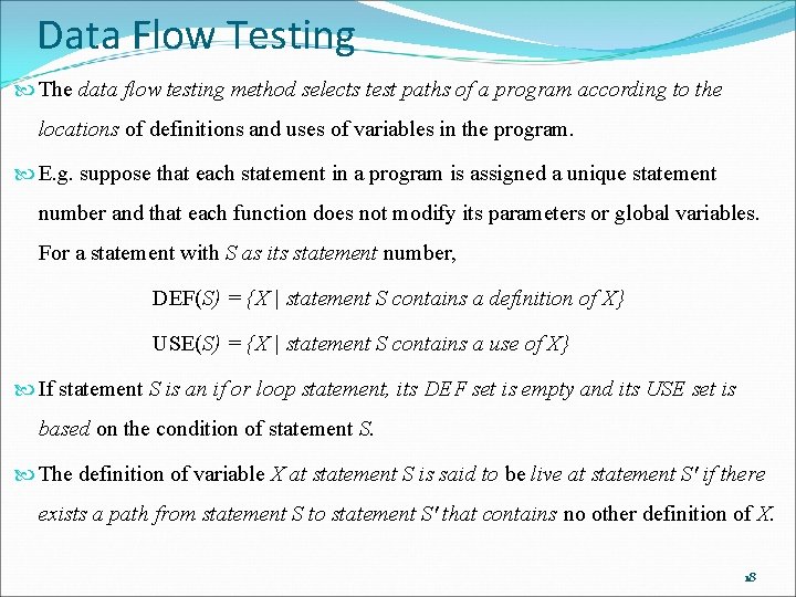 Data Flow Testing The data flow testing method selects test paths of a program