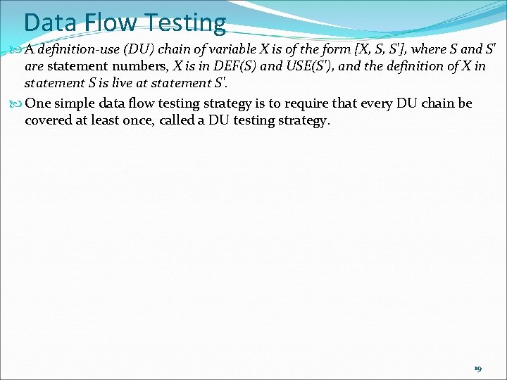 Data Flow Testing A definition-use (DU) chain of variable X is of the form