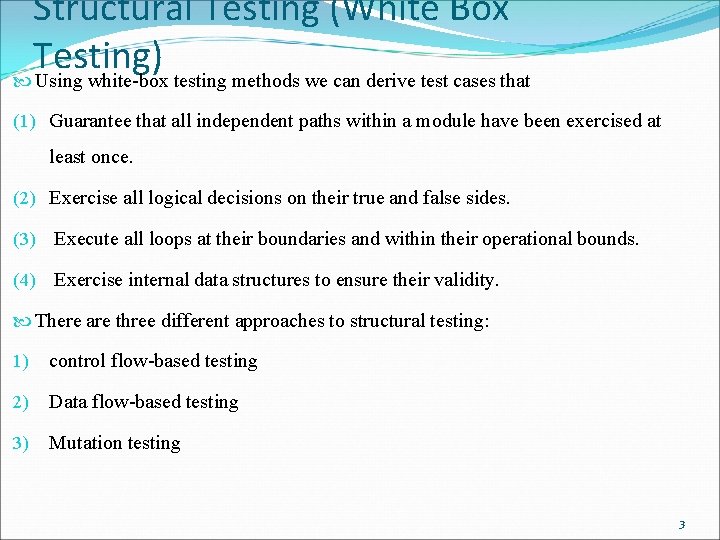 Structural Testing (White Box Testing) Using white-box testing methods we can derive test cases