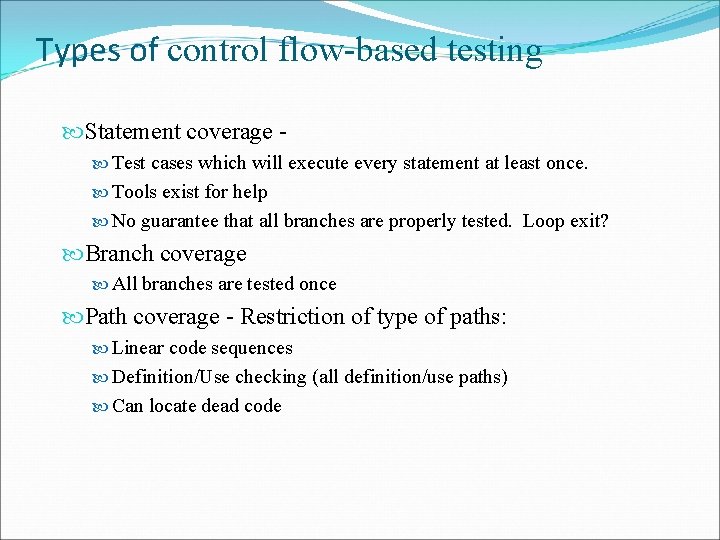 Types of control flow-based testing Statement coverage Test cases which will execute every statement