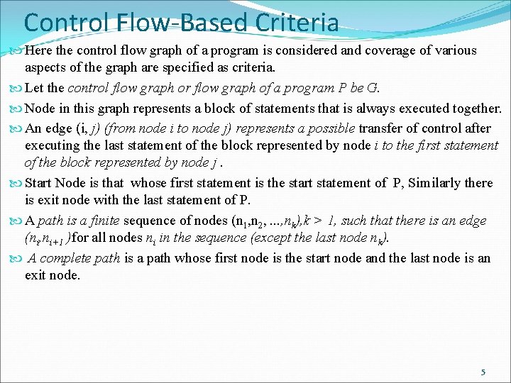 Control Flow-Based Criteria Here the control flow graph of a program is considered and