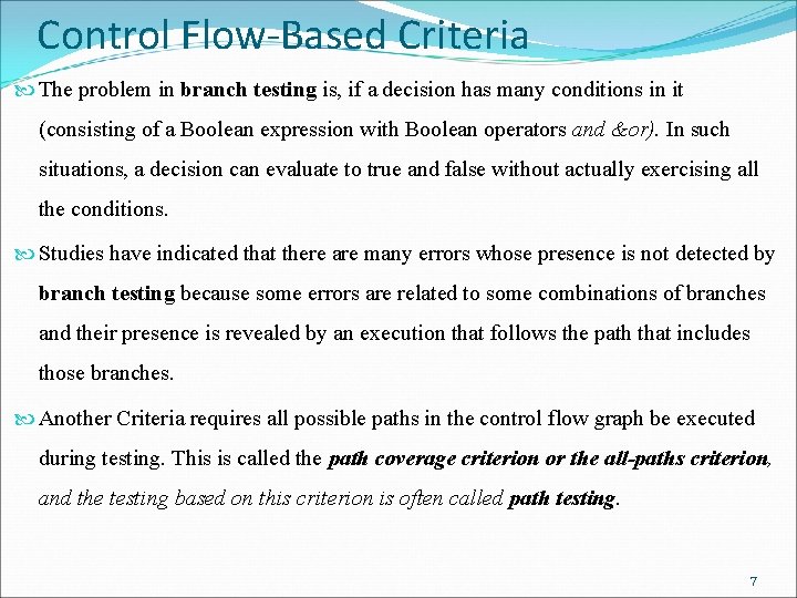 Control Flow-Based Criteria The problem in branch testing is, if a decision has many