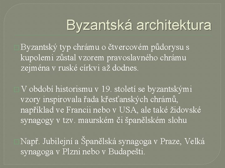 Byzantská architektura � Byzantský typ chrámu o čtvercovém půdorysu s kupolemi zůstal vzorem pravoslavného